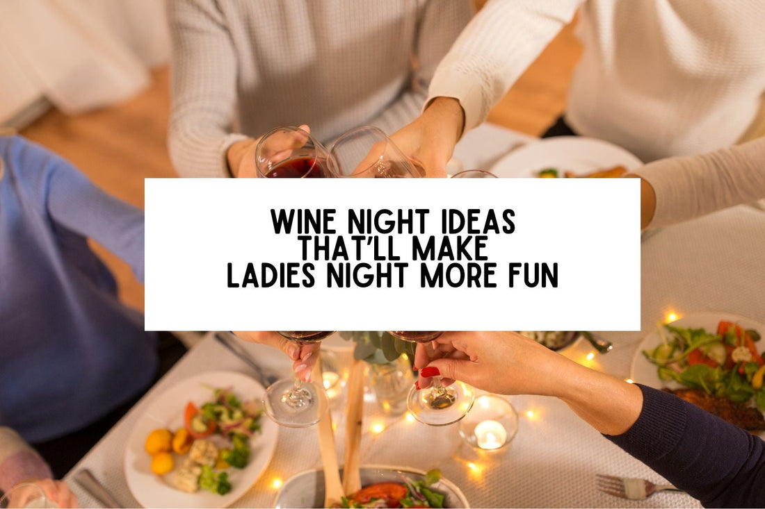 11 Wine Night Ideas That'll Make Ladies Night More Fun